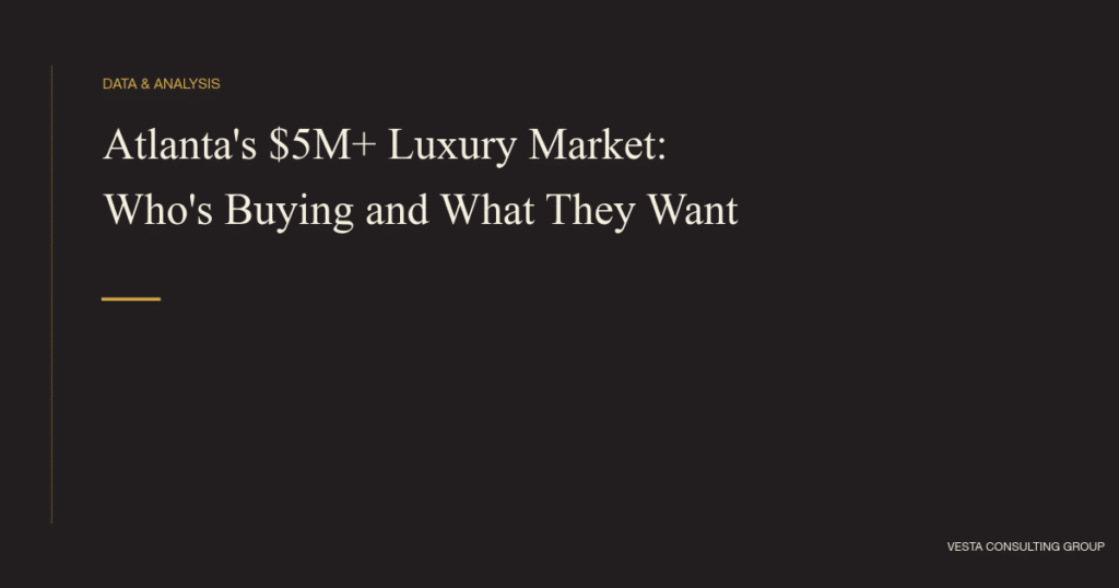 Atlanta's $5M+ Luxury Market: Who's Buying and What They Want