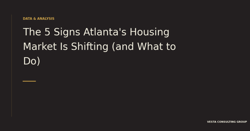 The 5 Signs Atlanta's Housing Market Is Shifting (and What to Do)