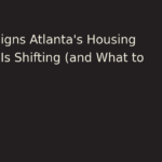 The 5 Signs Atlanta's Housing Market Is Shifting (and What to Do)